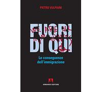 Fuori di qui. Le conseguenze dell'immigrazione