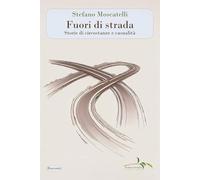 Libri Moscatelli Stefano - Fuori Di Strada. Storie Di Circostanze E Casualita