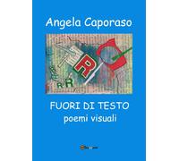 Fuori di testo, di Angela Caporaso, 2019, Youcanprint- ER