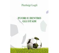 Fuori e dento gli stadi - [Francesco Tozzuolo Editore]