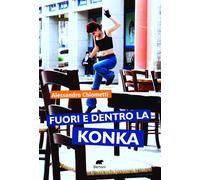 Fuori e dentro la konka - Chiometti Alessandro