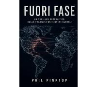 Fuori fase: Un thriller geopolitico sulla fragilità dei sistemi globali