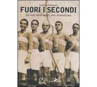 Fuori i secondi. Gli eroi dello sport: vite dimenticate