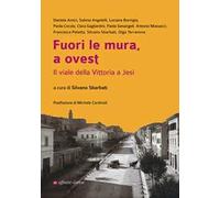 Fuori le mura, a ovest. Il viale della Vittoria a Jesi