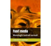 Fuori media: Monologhi teatrali surreali
