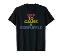 Fuori per causare Un Kerfuffle Maglietta