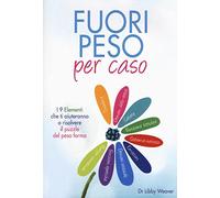 Fuori peso per caso – I 9 elementi che ti aiuteranno a risolvere il puzzle del peso forma