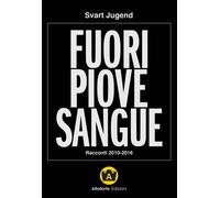 Fuori piove sangue. Racconti 2010-2016 - Jugend Svart