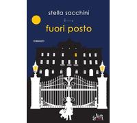 FUORI POSTO - SACCHINI STELLA - GLIFI GALLUCCI