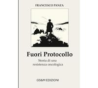 Fuori Protocollo: Storia di una resistenza oncologica