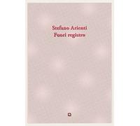 Fuori registro. Ediz. bilingue - Arienti Stefano