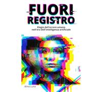 Fuori Registro: Elogio dell'errore umano nell'era dell'intelligenza artificiale