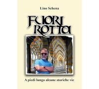 Fuori rotta. A piedi lungo alcune storiche vie