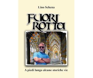 Fuori rotta. A piedi lungo alcune storiche vie