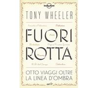 Fuori rotta. Otto viaggi oltre la linea d'ombra