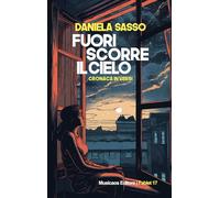 Libri Daniela Sasso - Fuori Scorre Il Cielo