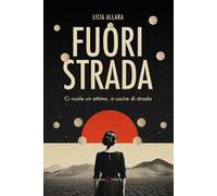 Fuori strada. Ci vuole un attimo, a uscire di strada