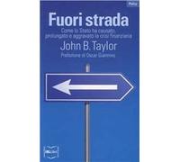 Fuori strada. Come lo Stato ha causato, prolungato e aggravato la crisi finanziaria