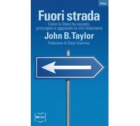 Fuori strada. Come lo Stato ha causato, prolungato e aggravato la crisi finanziaria