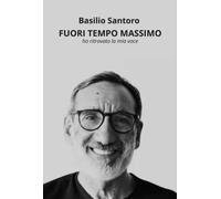 FUORI TEMPO MASSIMO ho ritrovato la mia voce - Basilio Santoro