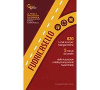 Fuoricasello 2017. 820 locali sicuri per mangiare bene a 5 minuti dal casello delle autostrade e delle più importanti superstrade