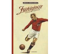 Fuorigioco. Matthias Sindelar, il Mozart del calcio. Nuova ediz.