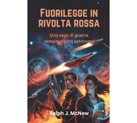 Fuorilegge in rivolta rossa: Una saga di guerra temporale tra astronavi