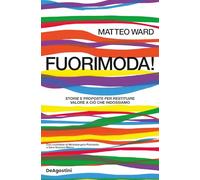 FUORIMODA STORIE E PROPOSTE PER RESTITUIRE VALORE A CIO' CHE INDOSSIAMO - WARD