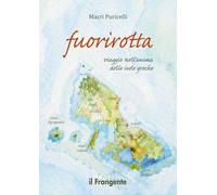 Fuorirotta. Viaggio nell'anima delle isole greche - [Edizioni Il Frangente]