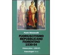 Fuoriuscitismo repubblicano fiorentino 1530-1554. Vol. 1: 1530-1537.