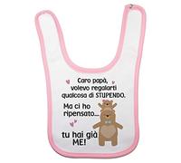Fupies Bavaglino neonata papà volevo regalarti qualcosa di stupendo ma tu hai già me, Rosa