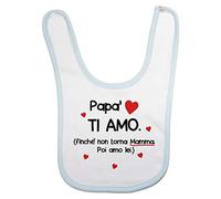 Fupies Bavaglino neonato papà ti amo finchè non torna mamma poi amo lei, Azzurro