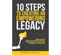 Fuquan Bilal 10 Steps to Creating an Empowering Legacy (Tascabile)