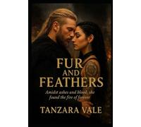 Fur and Feathers: A Love Forged in Blood and Fire