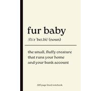 Fur Baby Notebook: A Funny Pet Lover Gift Journal for Dog and Cat Owners. 100 page lined notebook