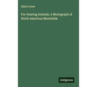 Fur-bearing Animals. A Monograph of North American Mustelidæ