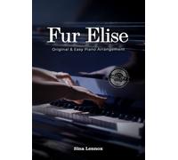 Fur Elise - Original & Easy Piano Arrangement: Beethoven Sheet Music with Fingerings for Beginners & Intermediate Players