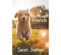 Fur-Ever Friends: A Journey with Your Sacred Companion