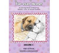 Fur-ever Homes: A Coloring Book Celebrating Rescue, Love, & Second Chances: Volume I