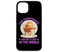 FUR EVERYWHERE AND NOT A CARE IN THE WORLD Custodia per iPhone 13