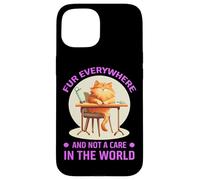 FUR EVERYWHERE AND NOT A CARE IN THE WORLD Custodia per iPhone 15