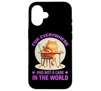FUR EVERYWHERE AND NOT A CARE IN THE WORLD Custodia per iPhone 16