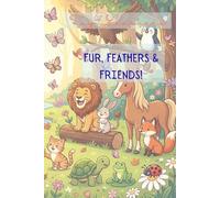 Fur, Feathers & Friends!