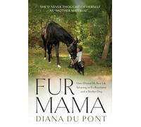Fur Mama: How I Found My Best Life Adopting a Retired Racehorse and a Shelter Dog