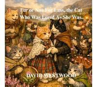 Fur or Nae Fur Lass, The Cat Who Was Loved As She Was.