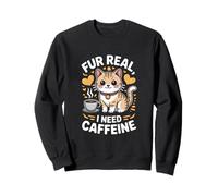 Fur Real I Need Caffeine Coffee Cat Lover Felpa