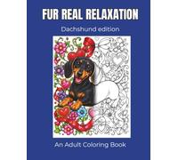 FUR REAL RELAXATION: Dachshund edition