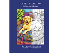 FUR REAL RELAXATION: Labrador Retriever edition
