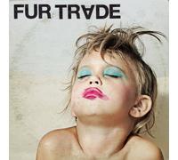 Fur Trade - Dont Get Heavy
