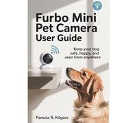 Furbo Mini Pet Camera User Guide: Keep Your Dog Safe, Happy, and Seen from Anywhere